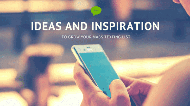 Ideas and Inspiration to Grow Your Mass Texting List